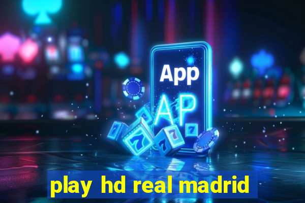 play hd real madrid